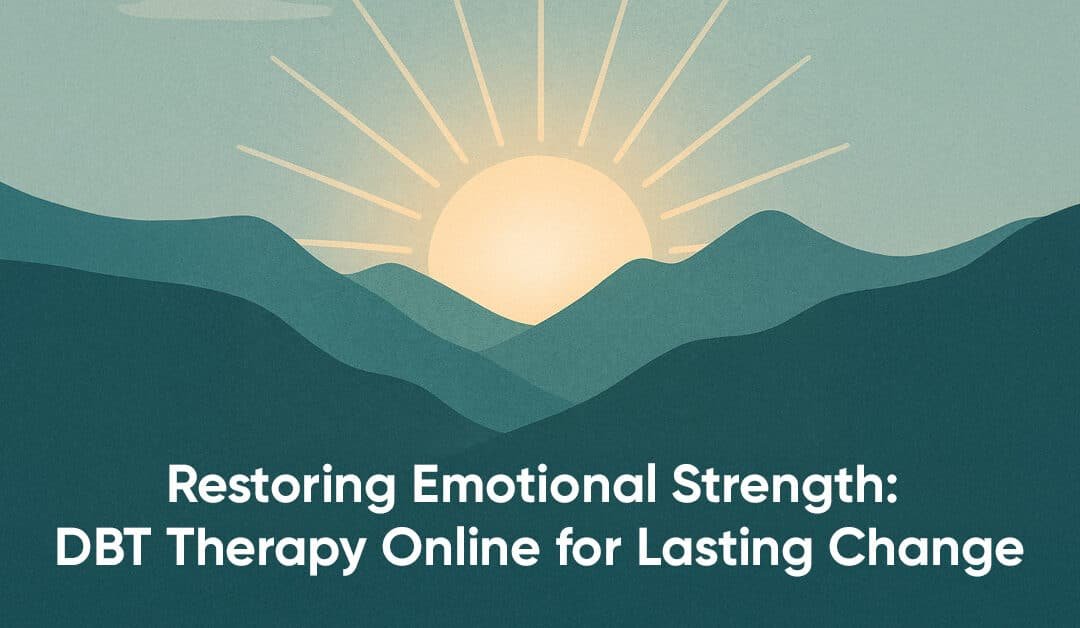 DBT Therapy Online: Techniques, Benefits, and What to Expect
