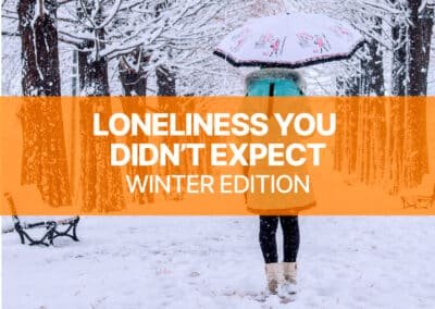 Loneliness You Didn’t Expect — Winter Edition