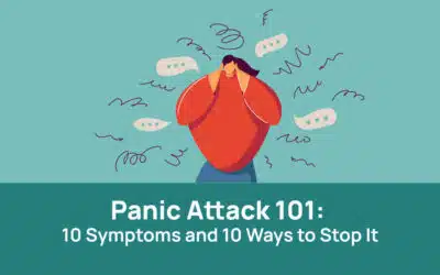 Panic Attack 101: 10 Symptoms and 10 Ways to Stop It