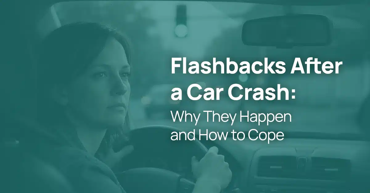 Flashbacks After a Car Crash: Why They Happen and How to Cope