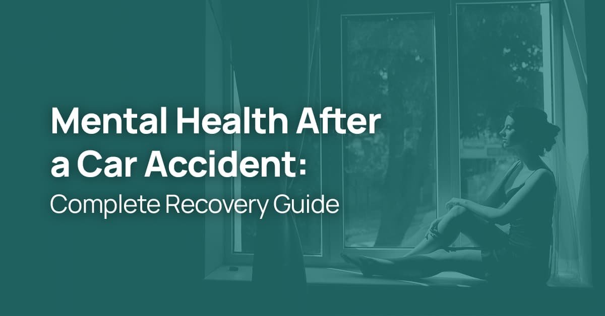 Mental Health After a Car Accident: Complete Recovery Guide