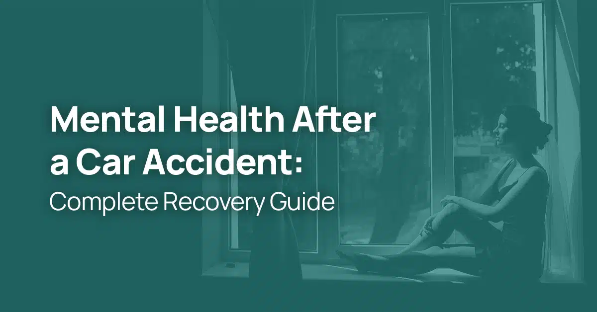 Mental Health After a Car Accident: Complete Recovery Guide