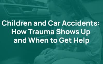Children and Car Accidents: How Trauma Shows Up and When to Get Help