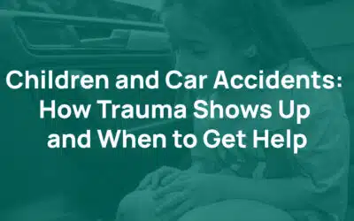 Children and Car Accidents: How Trauma Shows Up and When to Get Help