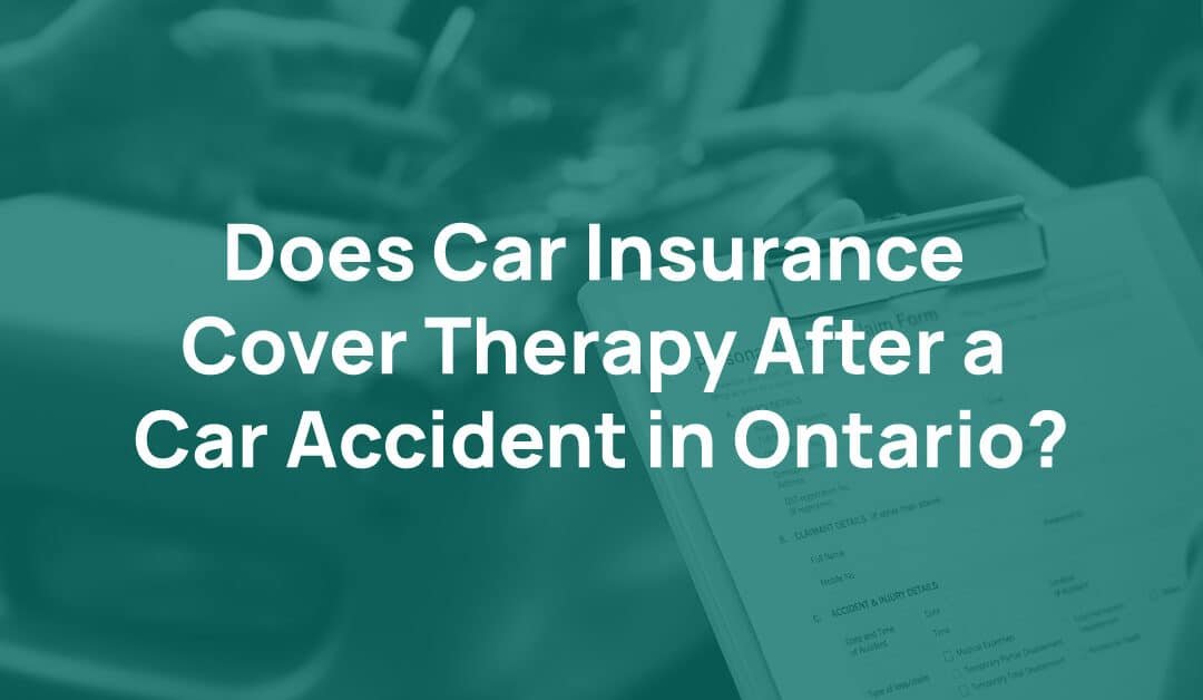 Does Car Insurance Cover Therapy After a Car Accident in Ontario?