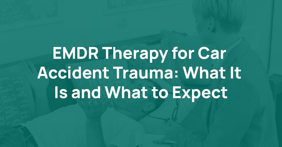 EMDR Therapy for Car Accident Trauma: What It Is and What to Expect