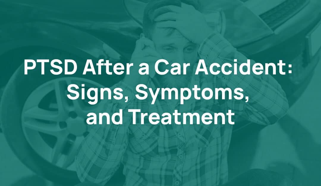 PTSD After a Car Accident: Signs, Symptoms, and How Therapy Can Help