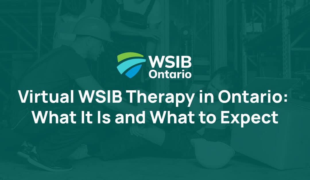 Virtual WSIB Therapy in Ontario: What It Is and What to Expect