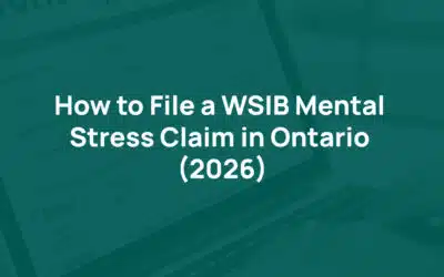 How to File a WSIB Mental Stress Claim in Ontario: A Step-by-Step Guide