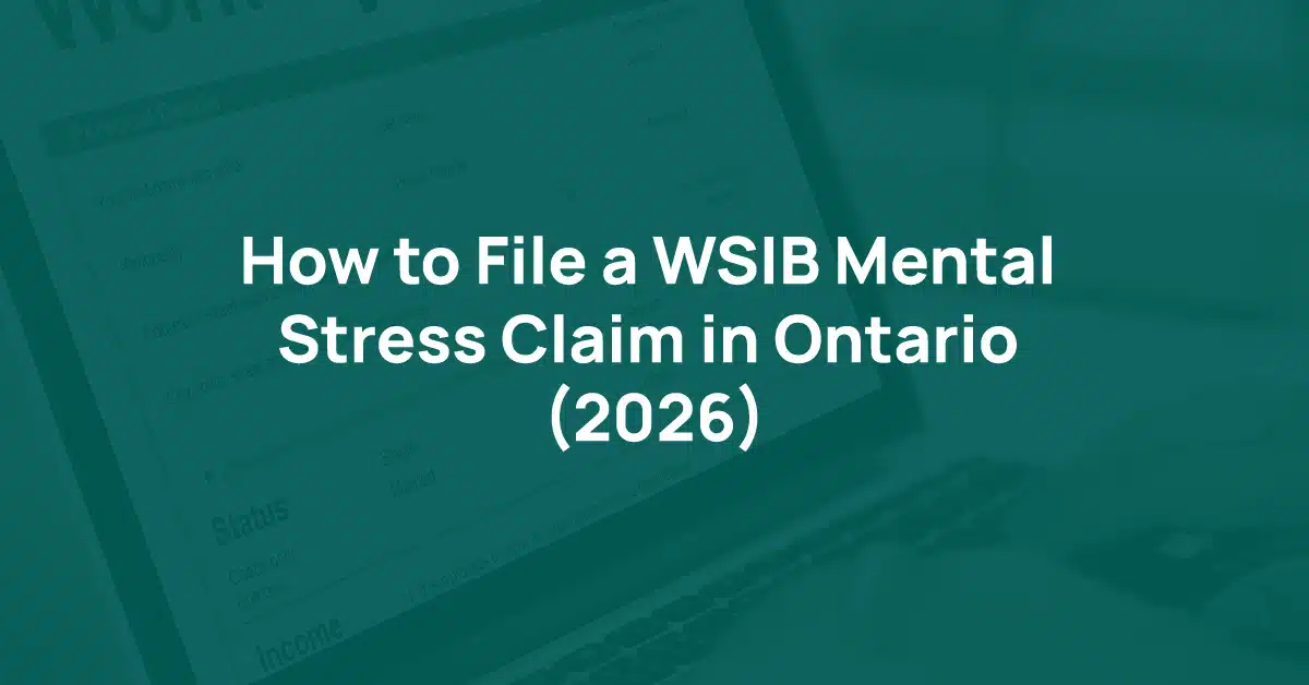 How to File a WSIB Mental Stress Claim in Ontario: A Step-by-Step Guide