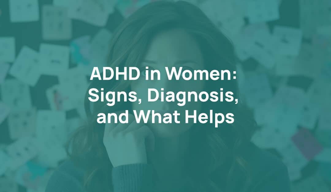 ADHD in Women: Signs, Diagnosis, and What Helps