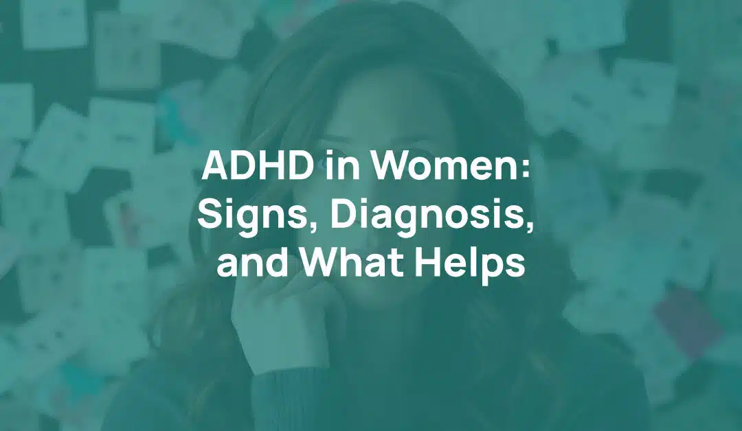 ADHD in Women: Signs, Diagnosis, and What Helps