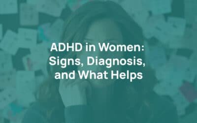 ADHD in Women: Signs, Diagnosis, and What Helps