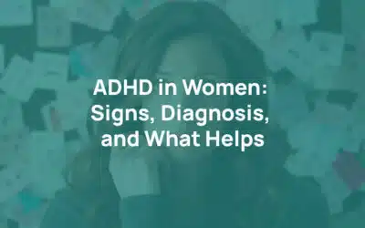 ADHD in Women: Signs, Diagnosis, and What Helps