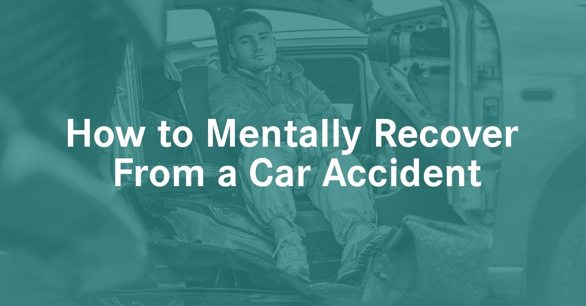 A complete guide on how to mentally recover from a car accident.